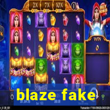 blaze fake